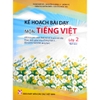 Sách - Kế hoạch bài dạy môn Tiếng Việt Lớp 2 tập 2 - Bán kèm 2 Bút TL-027 (Bộ sách Chân Trời Sáng Tạo)