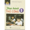[Sách] - Thực Hành Thủ Công 1