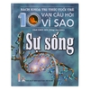 Sách - Bách khoa tri thức tuổi trẻ - mười vạn câu hỏi vì sao - Sự sống