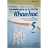 Sách - Hướng dẫn giảng dạy theo phương pháp dạy học tích cực Khoa Học 5.1