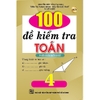 Sách - 100 Đề Kiểm Tra Toán Lớp 4