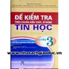 Sách - Đề Kiểm tra theo chuẩn Kiến thức kĩ năng Tin học dành cho THCS Quyển 3