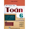 Sách - Đề Kiểm Tra Toán 6 Tập 2 - 15 Phút - 1 Tiết - Học Kì (Biên soạn theo Chương trình Giáo dục phổ thông mới)