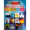 Sách - Bách Khoa Tri Thức Dành Cho Trẻ Em