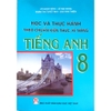 Sách - Học và thực hành theo chuẩn kiến thức, kĩ năng Tiếng Anh 8