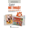 Sách - Dạy Mĩ Thuật Lớp 6 Theo Định Hướng Phát Triển Năng Lực