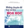 Sách Những Chuyên Đề Hay Và Khó Hóa Học Trung Học Phổ Thông