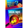 Mười Vạn Câu Hỏi Vì Sao - Trí Thức Thế Kỉ 21 - Hóa Học