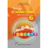 [Sách] - Thực hành kĩ năng sống dành cho học sinh lớp 6