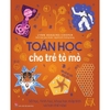 Sách - Toán học cho trẻ tò mò - Số học, hình học, khoa học máy tính và hơn thế nữa !