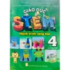 Sách - Giáo dục STEM - Hành trình sáng tạo lớp 4 Sách học sinh (SHS)