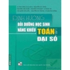 Sách - Combo Định hướng bồi dưỡng học sinh năng khiếu Toán (Đại số - Hình học - Số học - Tổ hợp)