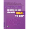 Sách - Combo Định hướng bồi dưỡng học sinh năng khiếu Toán (Đại số - Hình học - Số học - Tổ hợp)
