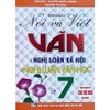 Sách - Hướng dẫn Nói và Viết Văn Lớp 7 - Nghị luận xã hội, Nghị luận văn học
