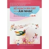 Sách - Kế hoạch bài dạy môn Âm Nhạc Lớp 6 - Bán kèm 2 Bút TL-027 (Bộ sách Chân Trời Sáng Tạo)