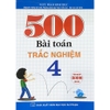 Sách - 500 Bài toán trắc nghiệm 4 (Dùng chung cho các bộ SGK hiện hành)