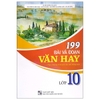 Sách - 199 Bài và Đoạn văn hay lớp 10