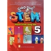 Sách - Giáo dục STEM - Hành trình sáng tạo lớp 5 - Sách học sinh