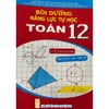 Sách - Bồi dưỡng năng lực tự học Toán 12