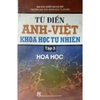 Sách Từ Điển Anh Việt Khoa Học Tự Nhiên Tập 3: Hóa Học