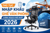 Thủ tục nhập khẩu ghế văn phòng chính ngạch mới nhất 2026