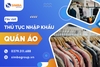 Chi tiết thủ tục nhập khẩu quần áo từ Trung Quốc về Việt Nam mới nhất [2025]