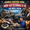Gara chuyên sửa hộp số tự động ô tô tại Hà Nội & HCM