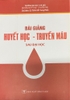 Bài Giảng huyết học truyền máu
