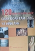 120 bệnh án xương khớp chuẩn đoán lâm sàng và hình ảnh (TS. Nguyễn Thị Ngọc Lan)