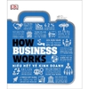 Sách - How Business Works - Hiểu biết về kinh doanh