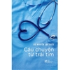 Sách - Câu chuyện từ trái tim (PGS. TS. BS. Nguyễn Lân Hiếu)