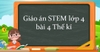 Giáo án STEM lớp 4 bài Thế Kỉ: Cách triển khai hiệu quả