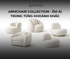 ARMCHAIR COLLECTION - ÊM ÁI TRONG TỪNG KHOẢNH KHẮC