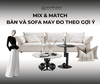 Mix Match Sofa và Bàn Trà – Nghệ Thuật Tạo Nên Không Gian Sống Đầy Cảm Hứng
