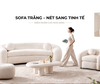 SOFA TRẮNG – NÉT SANG TINH TẾ