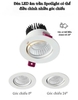 ĐÈN LED ÂM TRẦN SPOTLIGHT - LK 75 / 95 mm - CÔNG SUẤT : 7watt / 12 watt - ĐỘ HOÀN MÀU CAO CRI98 - MODEL: WS - 806 COB