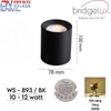 ĐÈN LED LẮP NỔI DẠNG ỐNG BƠ CHỐNG CHÓI SÂU - ĐƯỜNG KÍNH  MẶT ĐÈN 78mm - CÔNG SUẤT 10 - 12 watt - ĐỘ HOÀN MÀU CAO CRI 98- MODEL: WS - 893