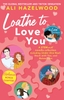 loathe-to-love-you-uk