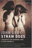 straw-dogs-thoughts-on-humans-and-other-animals