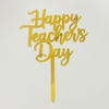 Set 10 Mica Happy Teacher's day chữ mảnh.
