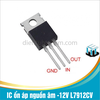L7912CV 7912 IC ổn áp nguồn âm -12V chân cắm TO-220 loại tốt