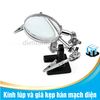 Kính lúp và giá kẹp hàn mạch điện