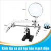 Kính lúp và giá kẹp hàn mạch điện