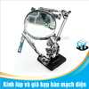 Kính lúp và giá kẹp hàn mạch điện