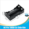 Đế Pin 18650 Có Chân Hàn