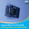 Mạch nạp Arduino Pro Mini CP2102 / Module USB To TTL CP2102 DTR
