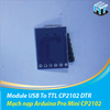 Mạch nạp Arduino Pro Mini CP2102 / Module USB To TTL CP2102 DTR