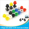 Chụp nút nhấn A101 6x6 cao 4.5mm