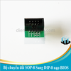 Bộ chuyển đổi SOP-8 Sang DIP-8 nạp BIOS