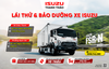 Lái Thử & Trải Nghiệm Xe Isuzu FSR tại Châu Thành - Rạch Giá | Ngày 18/07 & 19/07/2026